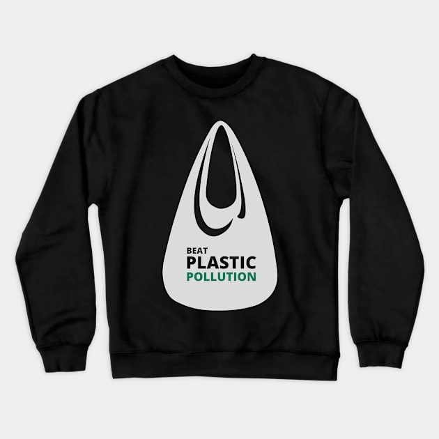 'Beat Plastic Pollution' Environment Awareness Shirt Crewneck Sweatshirt by ourwackyhome